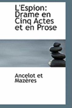 Paperback L'Espion: Drame En Cinq Actes Et En Prose Book