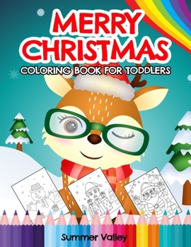 Paperback Merry Christmas Coloring Book for Toddlers: A Fun and Easy Xmas Coloring Pages Gift for Boys and Girls. Beautiful Illustrations to Color With Santa Cl Book