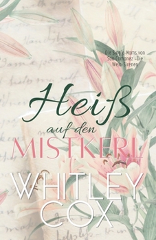 Heiß auf den Mistkerl (Die Single-Moms von San Camanez – Die Wein-Sirenen) (German Edition)