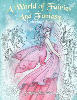 Paperback A World of Fairies and Fantasy Coloring Book by Molly Harrison: An adult coloring book featuring beautiful fairies, some angels and more! For grownups Book