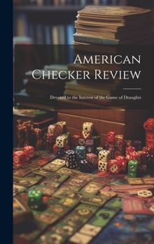 Hardcover American Checker Review; Devoted to the Interest of the Game of Draughts Book