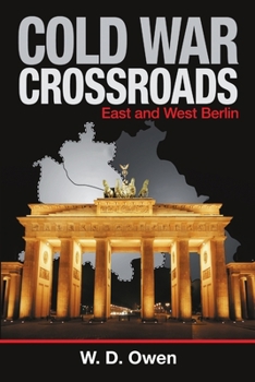 Paperback Cold War Crossroads: East and West Berlin Book