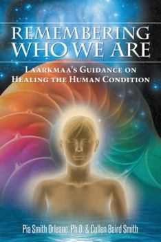 Paperback Remembering Who We Are: Laarkmaa's Guidance on Healing the Human Condition Book