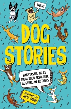 Paperback Dog Stories: Barktastic Tales from Your Favourite Australian Authors Book