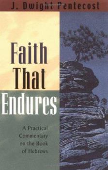 Paperback Faith That Endures: A Practical Commentary on the Book of Hebrews Book