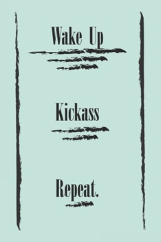 Wake Up Kickass Repeat ;,best gift Birthday/Valentine's Day/Anniversary for friendS , FAMILY. Notebook , Journal to Write Funny Ideas for your ... 120 pages, 6x9 , soft Cover , matte finish