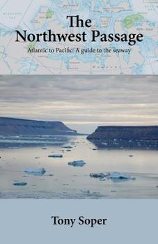 Paperback The Northwest Passage: Atlantic to Pacific: A guide to the seaway Book