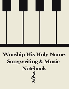 Paperback Worship His Holy Name: Songwriting and Music Notebook Book