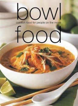 Bowl Food: Comfort Food for People on the Move (Laurel Glen Little Food Series) - Book  of the Chunky Food Cookbooks