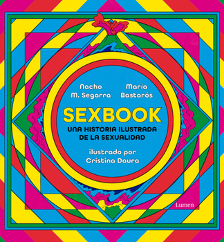 Hardcover Sexbook: Una Historia Ilustrada de la Sexualidad / An Illustrated History of Sex Uality [Spanish] Book