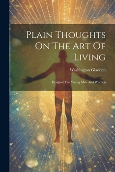 Paperback Plain Thoughts On The Art Of Living: Designed For Young Men And Women Book