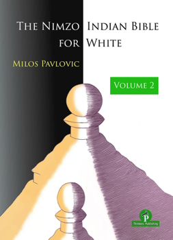 Paperback The Nimzo-Indian Bible for White - Volume 2: A Complete Opening Repertoire Book