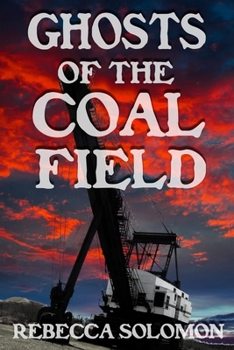 Ghosts Of The Coal Field