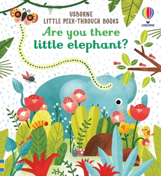 Are You There, Little Elephant? - Book  of the Little Peep-Through Books / Are You there?