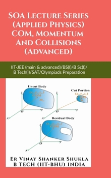 Hardcover SOA Lecture Series (Applied Physics) COM, Momentum And Collisions (Advanced): IIT-JEE (main & advanced)/KVPY/NTSE/SAT Subject Test/Olympiads Preparati Book