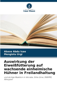 Paperback Auswirkung der Eiweißfütterung auf wachsende einheimische Hühner in Freilandhaltung [German] Book