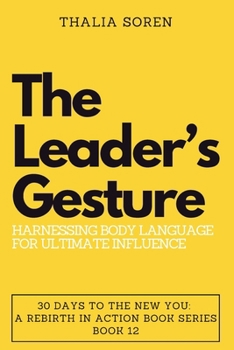 Paperback The Leader's Gesture: Harnessing Body Language for Ultimate Influence Book