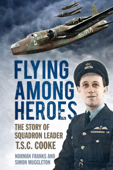 Paperback Flying Among Heroes: The Story of Squadron Leader T.S.C. Cooke Book