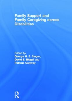 Hardcover Family Support and Family Caregiving Across Disabilities Book