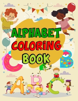 Paperback Alphabet Coloring Book: Alphabet Coloring Book, Color Alphabet Book. Total Pages 180 - Coloring pages 100 - Size 8.5" x 11" In Cover. Book