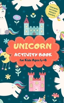 Unicorn Activity Book for Kids Ages 4-8 Stocking Stuffers Pocket Edition: Princess Theme A Fun Kid Workbook Game for Learning, Coloring, Mazes, Sudoku and More! Best Holiday and Birthday Gift Idea