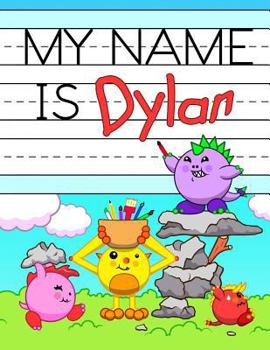 Paperback My Name is Dylan: Personalized Primary Name Tracing Workbook for Kids Learning How to Write Their First Name, Practice Paper with 1 Ruli Book