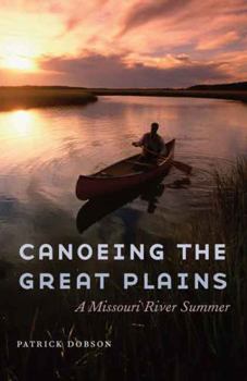 Hardcover Canoeing the Great Plains: A Missouri River Summer Book