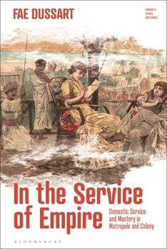 Paperback In the Service of Empire: Domestic Service and Mastery in Metropole and Colony Book