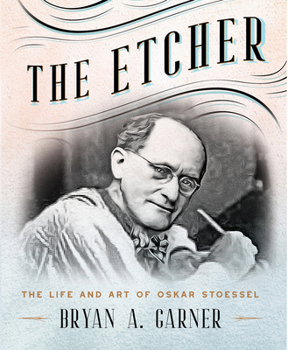 The Etcher: The Life and Art of Oskar Stoessel