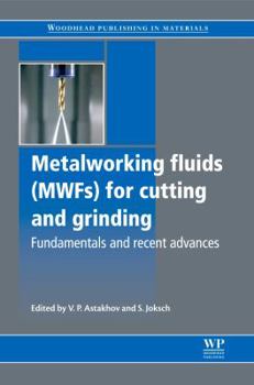 Hardcover Metalworking Fluids (Mwfs) for Cutting and Grinding: Fundamentals and Recent Advances Book