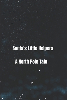 Paperback Santa's Little Helpers: A North Pole Tale Book