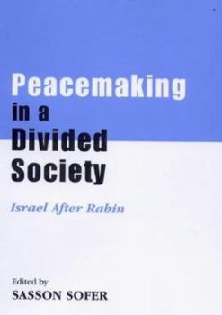 Hardcover Peacemaking in a Divided Society: Israel After Rabin (Israeli History, Politics and Society) Book
