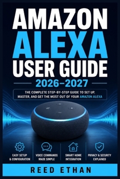 Paperback Amazon Alexa User Guide 2026-2027: Master Every Function, Fix Every Problem, and Take Full Control from Day One to Expert Level [German] Book