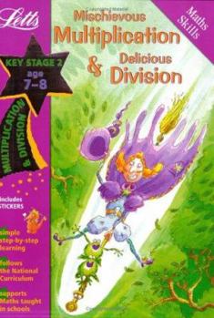 Paperback Mischievous Multiplication and Delicious Division Age 7-8 (Letts Magical Skills) Book