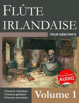 Paperback Flûte irlandaise pour débutants - Volume 1 [French] Book