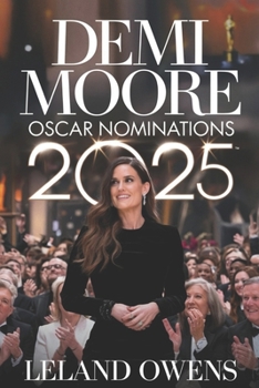 Paperback Demi Moore Oscar Nominations 2025: The Substance of Stardom - A Journey of Resilience, Triumph, and Hollywood Reinvention Book