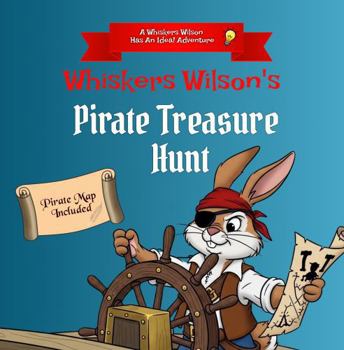Whiskers Wilson's Pirate Treasure Hunt: A Whiskers Wilson Has An Adventure! Series