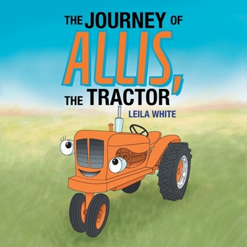 Paperback The Journey of Allis, the Tractor Book