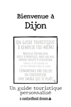 Bienvenue ? Dijon: Un guide touristique personnalis?