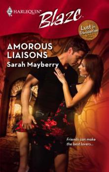 Amorous Liaisons (Harlequin Blaze, #425) - Book #6 of the Lust In Translation