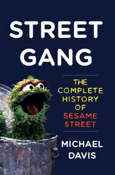 Hardcover Street Gang: The Complete History of Sesame Street Book