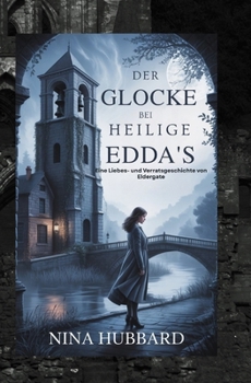 Paperback Die Glocke von Saint Edda's: Eine Geschichte von Liebe und Verrat in Eldergate [German] Book