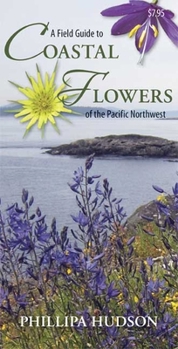 Paperback A Field Guide to Coastal Flowers of the Pacific Northwest Book