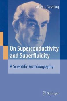 Hardcover On Superconductivity and Superfluidity: A Scientific Autobiography Book