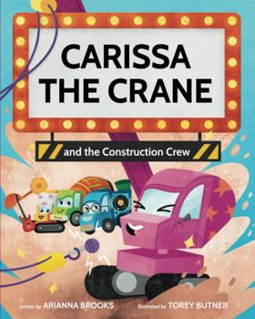 Paperback Carissa the Crane and the Construction Crew: A Rock & Roll Construction Story Book