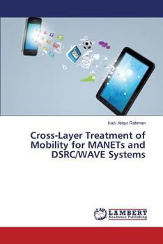 Paperback Cross-Layer Treatment of Mobility for Manets and Dsrc/Wave Systems Book