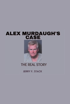 Paperback Alex Murdaugh's Case: The Real Story Book