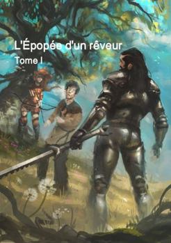 Paperback L'Épopée D'Un Rêveur - Tome I [French] Book