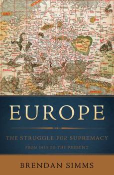 Hardcover Europe: The Struggle for Supremacy, from 1453 to the Present Book