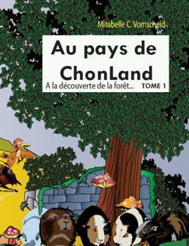 Paperback Au pays de Chonland: tome 1: A la découverte de la forêt [French] Book